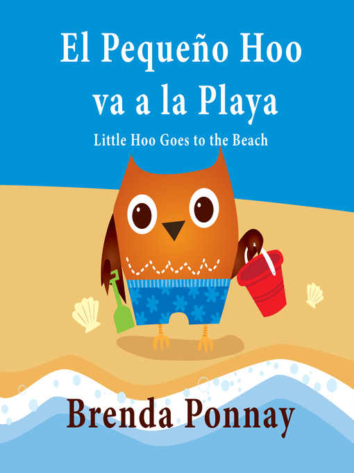 Title details for Little Hoo goes to the Beach / El Pequeño Hoo va a la Playa by Brenda Ponnay - Wait list